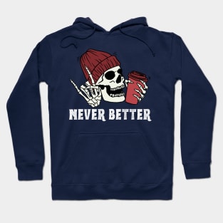 Never Better, Skull Drink a Coffee Hoodie